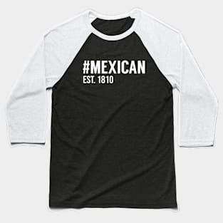 Hashtag Mexican Est. 1810 Baseball T-Shirt